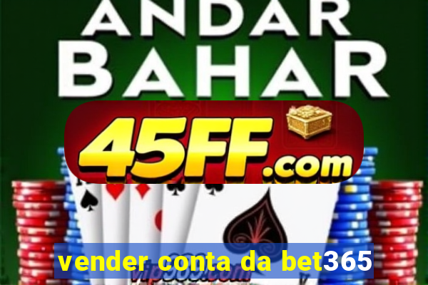 vender conta da bet365
